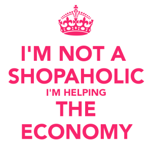 im-not-a-shopaholic-im-helping-the-economy-2